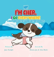 Hi! I'm Cher. I Go Everywhere!: A Mindfulness Book For Children And Their Grownups 1779625472 Book Cover