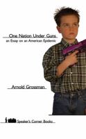 One Nation Under Guns: An Essay on an American Epidemic (Speaker's Corner) 1555915574 Book Cover