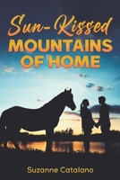 Sun-Kissed Mountains of Home B0CQKH7XT5 Book Cover