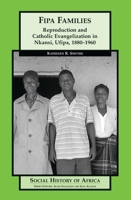 Fipa Families: Reproduction and Catholic Evangelization in Nkansi, Ufipa, 1880-1960 (Social History of Africa) 0325071128 Book Cover