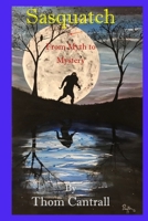 Sasquatch - From Myth to Mystery 1700495550 Book Cover