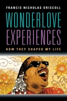 Wonderlove Experiences: How They Shaped My Life 1959620487 Book Cover