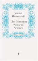 The Common Sense of Science (Harvard Paperbacks) 0674146514 Book Cover