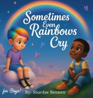 Sometimes Even Rainbows Cry for Boys B0FJ5QRPPL Book Cover