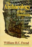 Archaeology of Early Christianity: A History 080062811X Book Cover