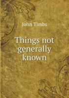 Things Not Generally Known, Familiarly Explained 3742821113 Book Cover