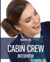Master the Cabin Crew Interview - INTERVIEW SUCCESS 1916306225 Book Cover