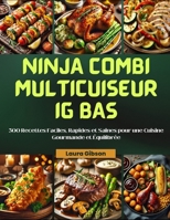 Ninja Combi Multicuiseur IG Bas: 300 Recettes Faciles, Rapides et Saines pour une Cuisine Gourmande et Équilibrée (French Edition) B0DTF7K6XQ Book Cover