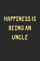 Happiness Is Being An Uncle: Lined Journal, 120 Pages, 6 x 9, Funny Uncle Gift Idea, Black Matte Finish (Happiness Is Being An Uncle Journal) 1706647832 Book Cover