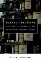 Blessed Returns: A Student's Summer in one of America's Poorest Cities 1411631099 Book Cover