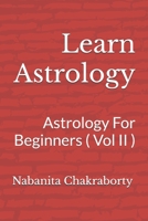 Learn Astrology: Astrology For Beginners ( Vol II ) (The Vedic Astrology Mastery Series) B0DZNTTN1P Book Cover