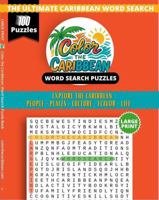 Color the Caribbean THE ULTIMATE CARIBBEAN WORD SEARCH PUZZLE BOOK: 100 Caribbean-Themed Word Search Puzzles Featuring Culture, Nature, Food, People and Island Life B0GYLD436L Book Cover