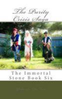 The Purity Crisis Saga: The Immortal Stone Book Six 197751197X Book Cover