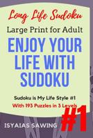 Long Life Sudoku: Enjoy Your Life With Sudoku 1547097698 Book Cover