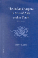 The Indian Diaspora in Central Asia and Its Trade, 1550-1900 9004123202 Book Cover