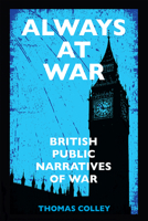 Always at War: British Public Narratives of War 0472038699 Book Cover