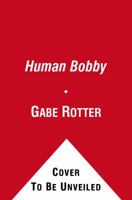 The Human Bobby 1439168113 Book Cover