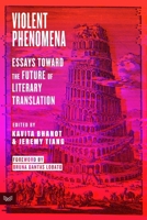 Violent Phenomena: Essays Toward the Future of Literary Translation 006332122X Book Cover
