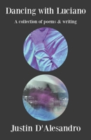 Dancing with Luciano: A collection of poems & writing B08RRJ92HS Book Cover