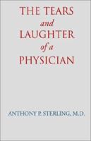 The Tears and Laughter of a Physician 1401067409 Book Cover