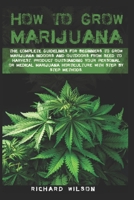 How to grow marijuana: The complete guidelines for beginners to grow marijuana indoors and outdoors from seed to harvest. Product outstanding B08BD9CYD1 Book Cover