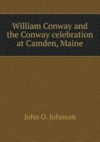 William Conway and the Conway Celebration at Camden, Maine 112095729X Book Cover