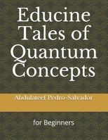 Educine Tales of Quantum Concepts: For Beginners B08WKBK6CQ Book Cover