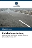 Fahrbahngestaltung: WIRKUNG VON FLUGASCHE ALS FÜLLSTOFF IN BITUMINÖSEM MISCHGUT 6203485187 Book Cover