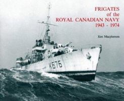 Frigates of Royal Canadian Navy: 1943-1974 0920277225 Book Cover