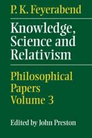 Knowledge, Science and Relativism (Philosophical Papers/Paul K. Feyerabend, Vol 3) 0521057272 Book Cover