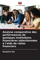 Analyse comparative des performances de quelques institutions financières sélectionnées à l'aide de ratios financiers (French Edition) 6206443051 Book Cover