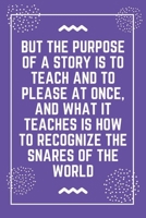 But the purpose of a story is to teach and to please at once, and what it teaches is how to recognize the snares of the world: Best Teacher Notebook Best Gift For Teacher Lined Journal 6 x 9 1698638396 Book Cover