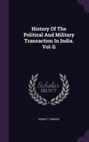 History of the Political and Military Transaction in India. Vol-II 1359221980 Book Cover