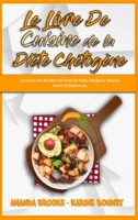 Le Livre De Cuisine De La Dite Chetogne: Savourez Des Recettes De Perte De Poids Ctognes Simples, Saines Et Dlicieuses. (Keto Diet Recipes Cookbook) 1802417869 Book Cover