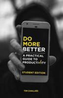 Do More Better: A Practical Guide to Productivity - Student Edition 1941114466 Book Cover