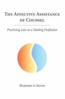 The Affective Assistance of Counsel: Practicing Law as a Healing Profession 1594601119 Book Cover