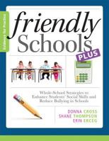 Friendly Schools Plus Evidence for Practice:: Whole-School Strategies to Enhance Students' Social Skills and Reduce Bullying in Schools 1936763184 Book Cover