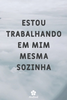 Estou Trabalhando Em Mim Mesma Sozinha: Caderno original e engraçado - Inspiradora citação motivacional - 117 páginas pautadas - formato 15,24 cm x 22 1654128473 Book Cover