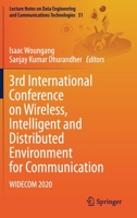 3rd International Conference on Wireless, Intelligent and Distributed Environment for Communication: WIDECOM 2020 303044371X Book Cover