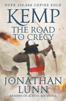 Kemp: The Road to Crécy: The (Arrows of Albion) 1788635531 Book Cover