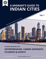 A Migrant's Guide to Indian Cities (Vol 1) 9334095962 Book Cover