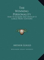 The Winning Personality: How To Acquire And Develop It 1162937459 Book Cover