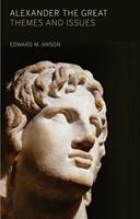Alexander the Great: Themes and Issues 1441193790 Book Cover