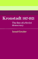 Kronstadt 1917-1921: The Fate of a Soviet Democracy 0521894425 Book Cover