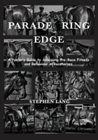 PARADE RING EDGE: A Punter's Guide to Assessing Pre-Race Fitness and Behaviour in Racehorses 0646722220 Book Cover