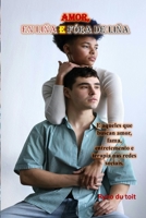 amor, en liña e fóra de liña: E aqueles que buscan amor, fama, entretemento e terapia nas redes sociais. (Galician Edition) B0DS7YCBHP Book Cover