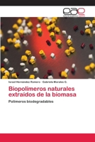 Biopolímeros naturales extraídos de la biomasa: Polímeros biodegradables 3659059358 Book Cover