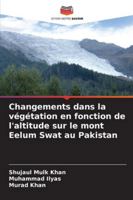 Changements dans la végétation en fonction de l'altitude sur le mont Eelum Swat au Pakistan 6209265235 Book Cover