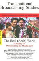 The Real (Arab) World:  Is Reality Television Democratizing the Middle East? Transnational Broadcasting Studies Vol. 1, No. 2 (Transnational Broadcasting Studies) 9774249836 Book Cover