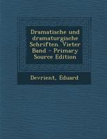 Dramatische und dramaturgische Schriften. Vieter Band 1174659459 Book Cover